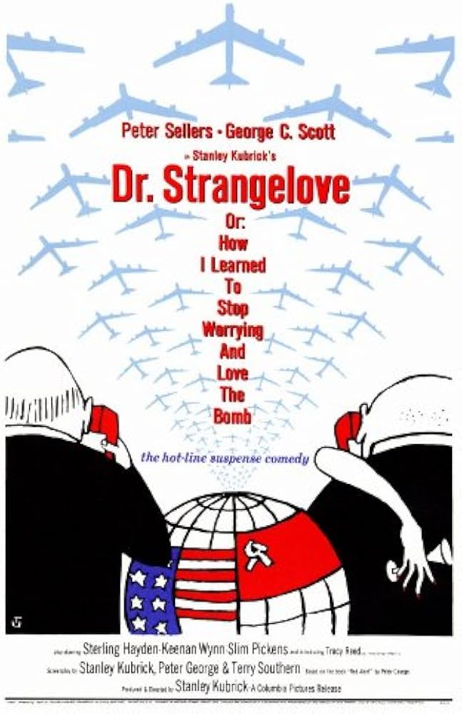 Dr. Strangelove or: How I Learned to Stop Worrying and Love the Bomb